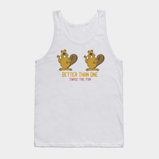 Better Than One, Twice The Fun! Tank Top